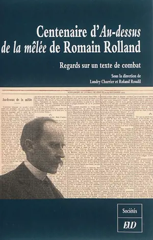 Centenaire d'Au-dessus de la mêlée de Romain Rolland : regards sur un texte de combat