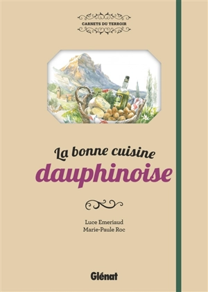 La bonne cuisine dauphinoise - Luce Emeriaud