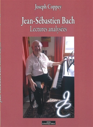 Jean-Sébastien Bach : lectures analysées. Vol. 1 - Joseph Coppey