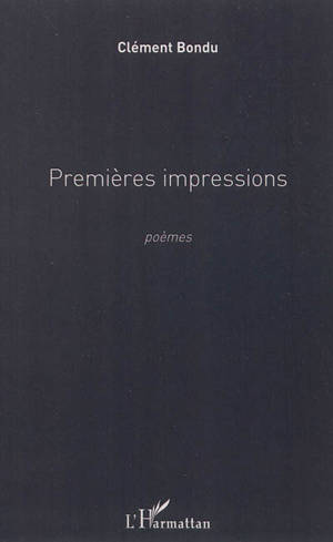 Premières impressions : poèmes - Clément Bondu