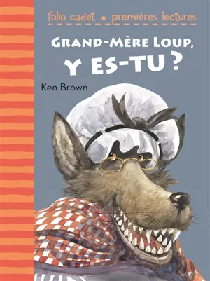 Grand-mère Loup, y es-tu ? - Ken Brown