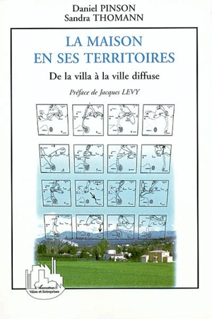 La maison en ses territoires : de la villa à la ville diffuse - Daniel Pinson