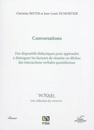 Conversations : des dispositifs didactiques pour apprendre à distinguer les facteurs de réussite ou d'échec des interactions verbales quotidiennes - Christine Bister