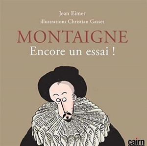 Montaigne, encore un essai ! - Jean Eimer