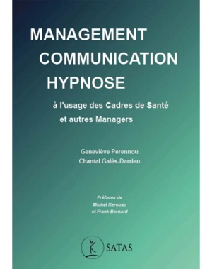 Management, communication, hypnose : à l'usage des cadres de santé et autres managers - Geneviève Perennou