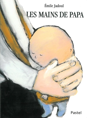 Les mains de papa - Emile Jadoul