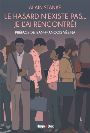 Le hasard n'existe pas... je l'ai rencontré ! - Alain Stanké