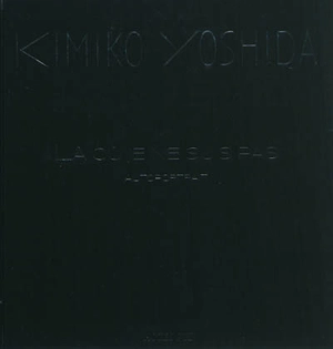 Kimiko Yoshida : là où je ne suis pas : autoportrait. Kimiko Yoshida : there where I am not : self-portrait