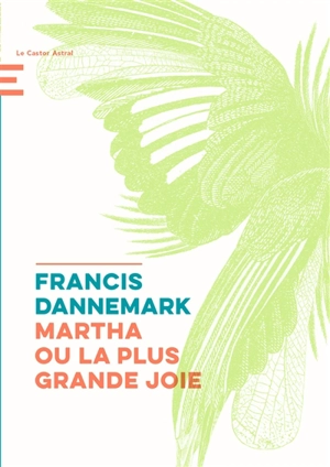 Martha ou La plus grande joie - Francis Dannemark