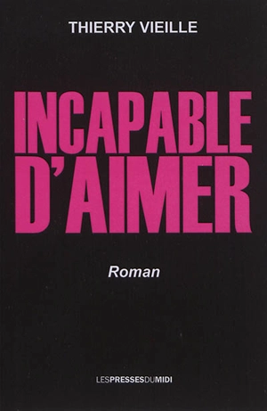 Incapable d'aimer - Thierry Vieille