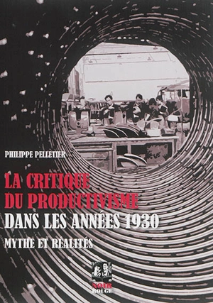 La critique du productivisme dans les années 1930 : mythe et réalités - Philippe Pelletier