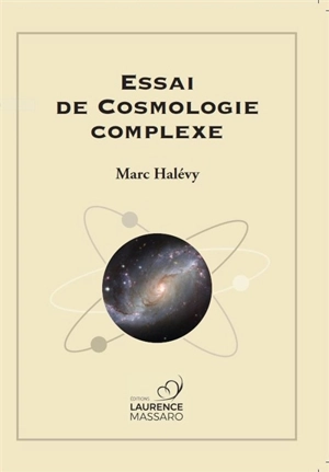 Essai de cosmologie complexe - Marc Halévy