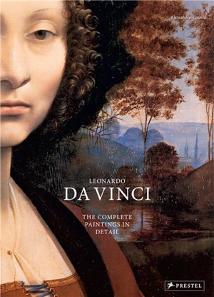 Leonardo Da Vinci The Complete Paintings in Detail - Alessandro Vezzosi