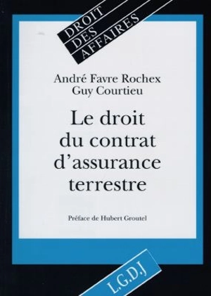 Le droit du contrat d'assurance terrestre - André Favre-Rochex