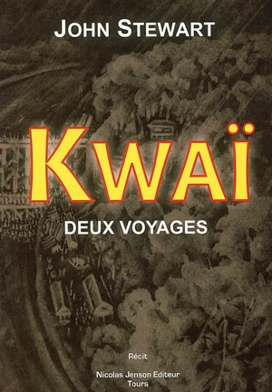 Kwaï : deux voyages, 1943-1979 - John Stewart