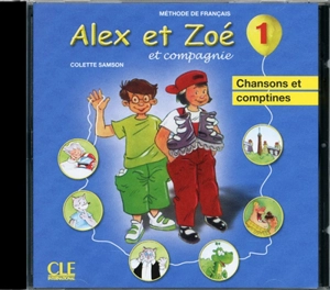 Alex et Zoé et compagnie 1 : chansons et comptines : méthode de français - Colette Samson