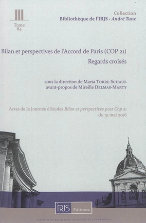 Bilan et perspectives de l'accord de Paris (Cop 21) : regards croisés : actes de la Journée d'études Bilan et perspectives post Cop 21 du 31 mai 2016 - Journée d'étude Bilan et perspectives post Cop 21 (2016 ; Paris)