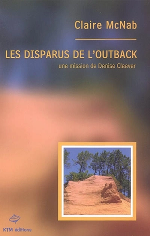 Les disparus de l'Outback : une mission de Denise Cleever - Claire McNab