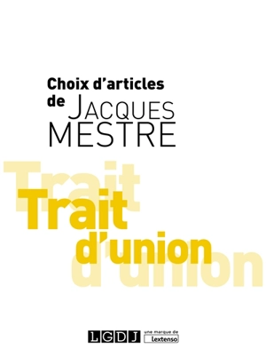 Trait d'union : choix d'articles de Jacques Mestre - Jacques Mestre