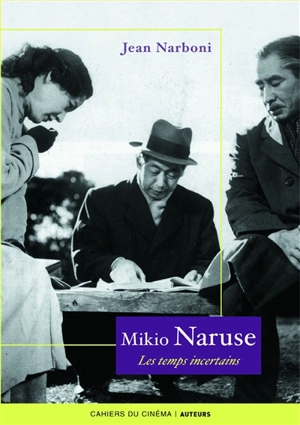 Mikio Naruse : les temps incertains - Jean Narboni