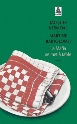 La mafia se met à table : histoires et recettes de l'honorable société - Jacques Kermoal