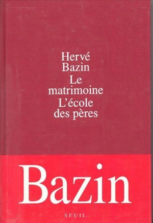 Le Matrimoine. L'Ecole des pères - Hervé Bazin