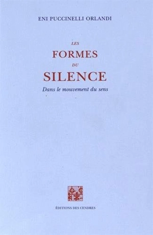 Les formes du silence : dans le mouvement du sens - Eni Pulcinelli Orlandi