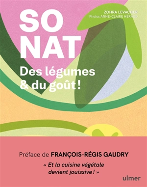 So nat : des légumes & du goût ! - Zohra Levacher