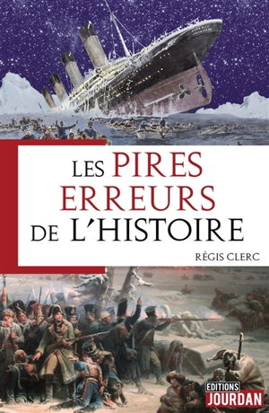 Les pires erreurs de l'histoire - Régis Clerc