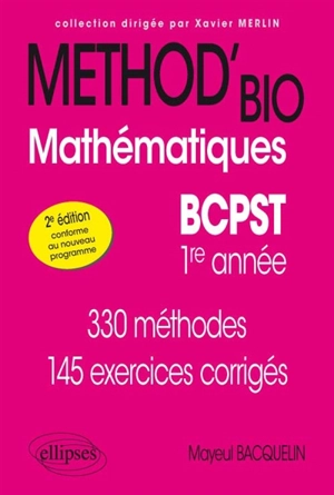 Mathématiques BCPST 1re année : 330 méthodes, 145 exercices corrigés - Mayeul Bacquelin