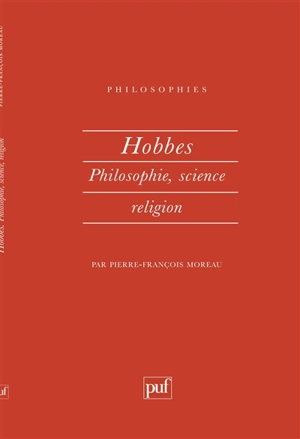 Hobbes, philosophie, science, religion - Pierre-François Moreau
