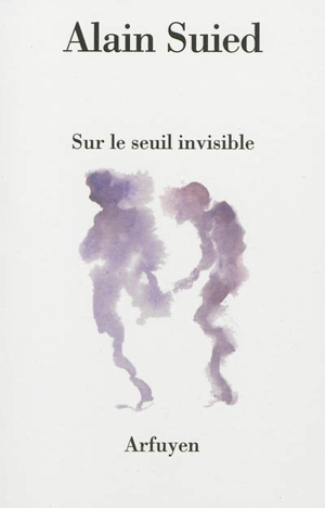 Sur le seuil invisible - Alain Suied