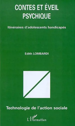 Contes et éveil psychique : itinéraires d'adolescents handicapés - Edith Lombardi