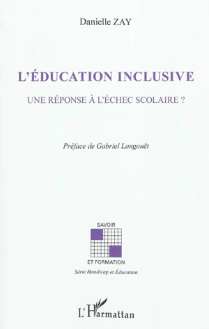 L'éducation inclusive : une réponse à l'échec scolaire ? - Danielle Zay