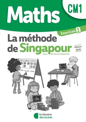 Maths, la méthode de Singapour, CM1 : exercices 2 - Chantal Kritter