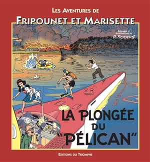 Les aventures de Fripounet et Marisette. Vol. 2006. La plongée du Pélican - René Bonnet