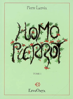 Homo Pierrot. Vol. 1 - Pierre Lacroix