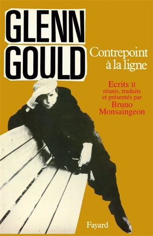 Ecrits. Vol. 2. Contrepoint à la ligne - Glenn Gould