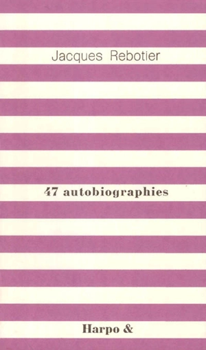 47 autobiographies - Jacques Rebotier