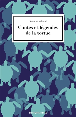 Contes et légendes de la tortue - Anne Marchand