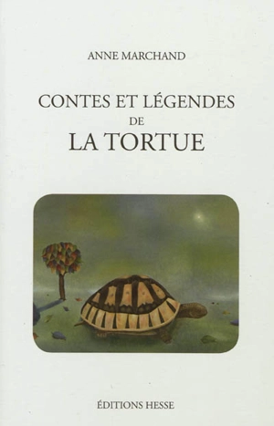 Contes et légendes de la tortue - Anne Marchand