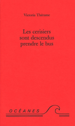 Les cerisiers sont descendus prendre le bus - Victoria Thérame