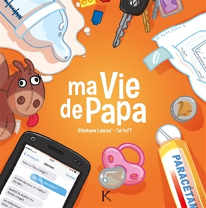 Ma vie de papa. Vol. 1 - Stéphane Lapuss'