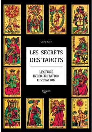 Les secrets des tarots : lecture, interprétation, divination - Laura Tuan