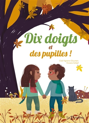 Dix doigts et des pupilles ! - Cloé Vigneron-Doumerc