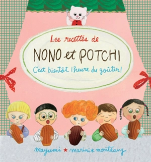 Les recettes de Nono et Potchi : c'est bientôt l'heure du goûter ! - Mayumi Inoue