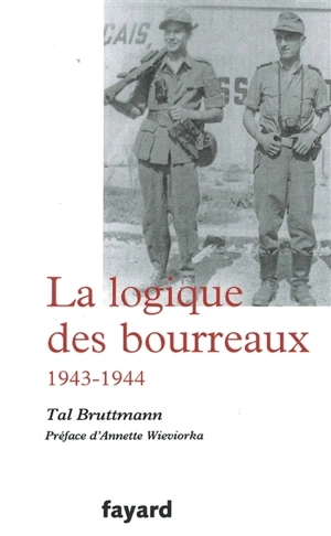 La logique des bourreaux, 1943-1944 - Tal Bruttmann