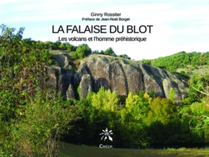 La falaise du Blot : les volcans et l'homme préhistorique - Ginny Rossiter