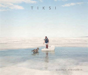 Tiksi - Evgenia Arbugaeva