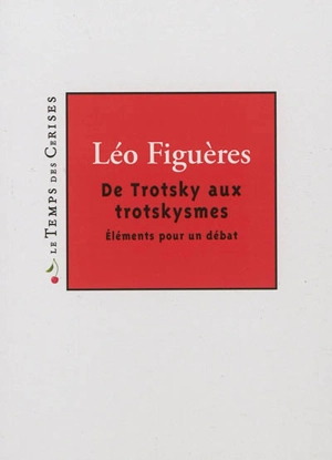 De Trotsky aux trotskysmes : éléments pour un débat - Léo Figuères